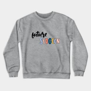 future surgeon Crewneck Sweatshirt